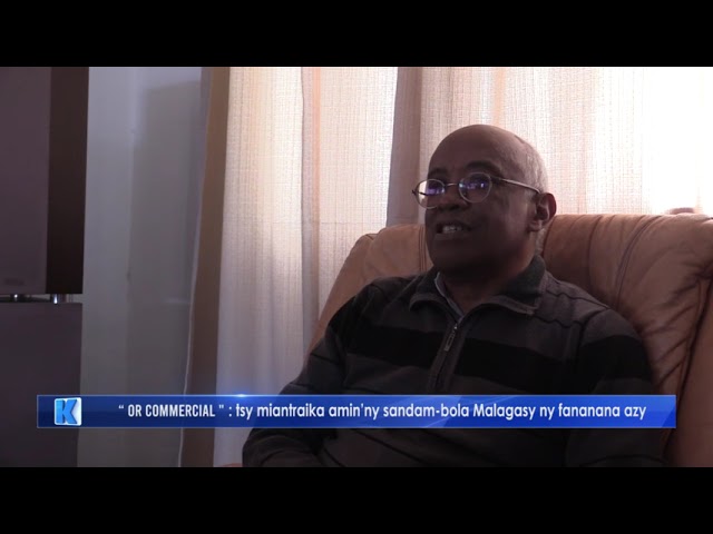 « Or commercial » : tsy miantraika amin’ny sandam-bola Malagasy ny fananana azy