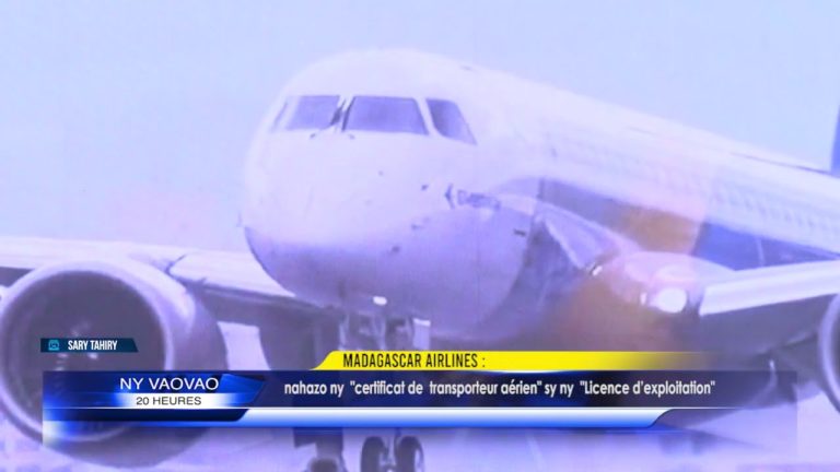 Madagascar Airlines : nahazo ny « certificat de  transporteur aérien » sy ny « Licence d’exploitation » 